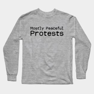 Mostly Peaceful Protests Long Sleeve T-Shirt